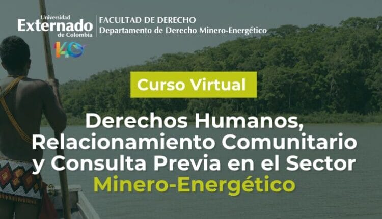 Universidad Externado abre curso sobre derechos humanos y consulta previa en el sector minero-energético