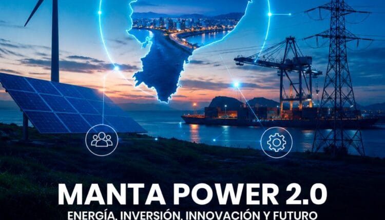 Manta Power 2.0 reunirá en Manta a empresarios, autoridades y academia para analizar el futuro de la energía en Ecuador