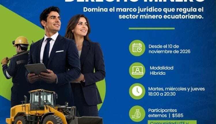 La Universidad UTE abre inscripciones para el Diplomado en Regulación y Derecho Minero
